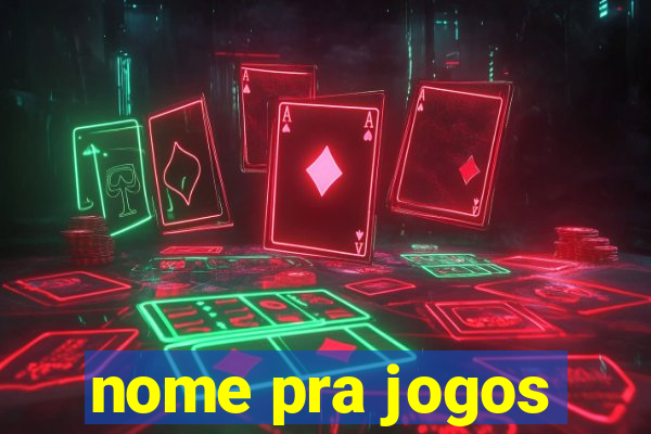 nome pra jogos